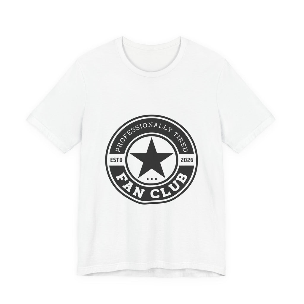 T‑Shirt  "Professionally Tired" Fan Club Graphic Tee (Established 2026)